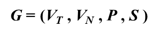 G = (VT , VN , P , S )