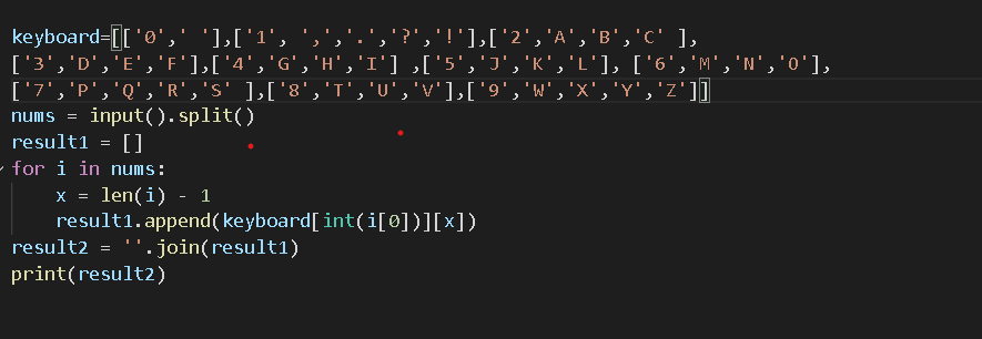 keyboard=[['0',' '],['1', ',','.','?','!'],['2','A','B','C' ], ['3','D','E','F'],['4','G','H','I'] ,['5','J','K','L'], ['6','M','N','O'],['7','P','Q','R','S' ],['8','T','U','V'],['9','W','X','Y','Z']]nums = input().split()result1 = []for i in nums:x = len(i) - 1result1.append(keyboard[int(i[0])][x])result2 = ''.join(result1)print(result2)