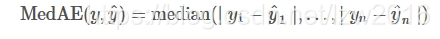 MedAE(y,ˆy)=median(∣y1−ˆy1∣,…,∣yn−ˆyn∣)