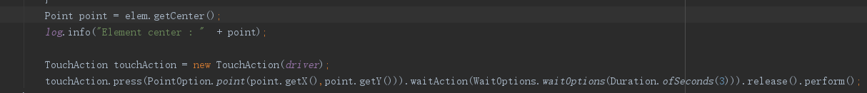 TouchAction touchAction = new TouchAction(driver);touchAction.press(PointOption.point(point.getX(),point.getY())).waitAction(WaitOptions.waitOptions(Duration.ofSeconds(3))).release().perform();