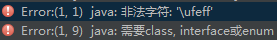 Error:(1, 1) java: 非法字符: '\ufeff'