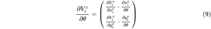 \frac{\partial V_i^c}{\partial \theta} = \left( \begin{matrix} \frac{\partial V_i^c}{\partial x_i^s}\cdot\frac{\partial x_i^s}{\partial \theta} \ \frac{\partial V_i^c}{\partial y_i^s}\cdot\frac{\partial y_i^s}{\partial \theta} \end{matrix} \right) \tag{9}