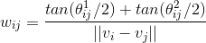 w_i_j = \frac{tan(\theta _{ij}^{1}/2) + tan(\theta _{ij}^{2}/2)}{||v_i - v_j||}