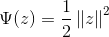 \Psi (z)=\frac{1}{2}\left \| z \right \|^{2}