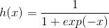 h(x)=\frac{1}{1+exp(-x)}