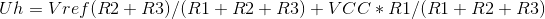 Uh=Vref×(R2+R3)/(R1+R2+R3)+VCC\ast ×R1/(R1+R2+R3)