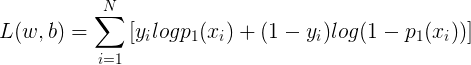 \large L(w,b)=\sum _{i=1}^{N}\left [ y_ilogp_1(x_i)+(1-y_i)log(1-p_1(x_i)) \right ]