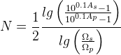 N=\frac{1}{2}\frac{lg\left ( \frac{10^{0.1A_s}-1}{10^{0.1A_p}-1} \right )}{lg\left ( \frac{\Omega _s}{\Omega _p} \right )}