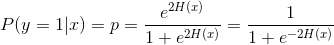 P ( y = 1 | x ) = p = \frac { e ^ { 2H ( x ) } } { 1 + e ^ { 2 H ( x ) } } = \frac { 1 } { 1 + e ^ { - 2 H ( x ) } }