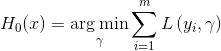 {H_0}(x) = \mathop {\arg \min }\limits_\gamma \sum\limits_{i = 1}^m L \left( {​{y_i},\gamma } \right)