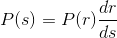 P(s) = P(r)\frac{dr}{ds}