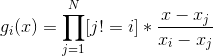 g_i(x)=\prod_{j=1}^{N}[j!=i]*\frac{x-x_j}{x_i-x_j}
