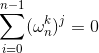 \sum_{i=0}^{n-1}(\omega_n^k)^j=0