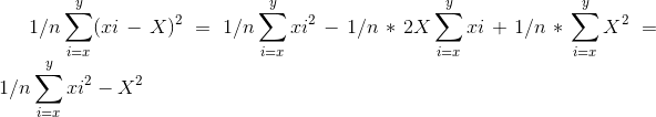 1/n\sum _{i=x}^y(xi-X)^2 =1/n\sum _{i=x}^yxi^2 -1/n*2X\sum _{i=x}^yxi+1/n*\sum _{i=x}^yX^2=1/n\sum _{i=x}^yxi^2-X^2