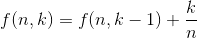 f(n,k)=f(n,k-1)+\frac{k}{n}