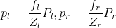 {p_l} = \frac{​{​{f_l}}}{​{​{Z_l}}}{P_l},{p_r} = \frac{​{​{f_r}}}{​{​{Z_r}}}{P_r}