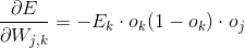 \frac{\partial E}{\partial W_{j,k}}=- E_{k} \cdot o_{k}(1-o_{k})\cdot o_{j}