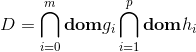 D = \bigcap_{i=0}^{m}\mathbf{dom}g_{i} \bigcap_{i=1}^{p}\mathbf{dom}h_{i}