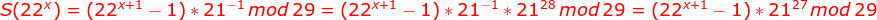 {\color{Red} S(22^{x})=(22^{x+1}-1)*21^{-1}\, mod\,29=(22^{x+1}-1)*21^{-1}*21^{28}\, mod\,29=(22^{x+1}-1)*21^{27}\, mod\,29}