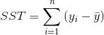 SST=\sum_{i=1}^{n}\left ( y_{i} - \bar y \right )