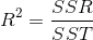 R^{2}=\frac{SSR}{SST}