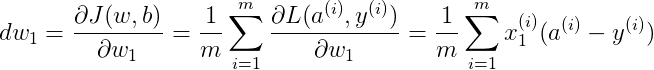 $$dw_1=\frac{\partial J(w,b)}{\partial{w_1}}=\frac{1}{m}\sum^m_{i=1}\frac{\partial L(a^{(i)},y^{(i)})}{\partial{w_1}}=\frac{1}{m}\sum_{i=1}^{m}x_1^{(i)}(a^{(i)}-y^{(i)})$$