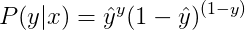 P(y|x)=\hat{y}^y(1-\hat{y})^{(1-y)}