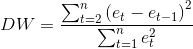 DW= \frac{\sum_{t=2}^{n}\left ( e_{t}-e_{t-1}\right )^{2}}{\sum_{t=1}^{n}e_{t}^{2}}