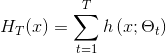 H_ { T } ( x ) = \sum _ { t = 1 } ^ { T } h \left( x ; \Theta _ { t } \right)