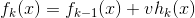 f_k(x) = f_{k-1}(x) + vh_k(x)