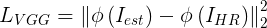 \large L_{_{VGG}}=\left \| \phi \left ( I_{est} \right )-\phi \left ( I_{HR} \right ) \right \|_{2}^{2}