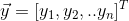 \vec{y}=[y_{1},y_{2},..y_{n}]^T