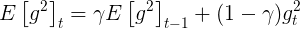 \large E \left[ g ^ { 2 } \right] _ { t } = \gamma E \left[ g ^ { 2 } \right] _ { t - 1 } + ( 1 - \gamma ) g _ { t } ^ { 2 }