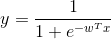 y = \ frac {1} {​{1 + {e ^ { -  {w ^ T} x}}}}