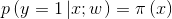 p \ left（{y = 1 \ left |  {X;  w} \ right。} \ right）= \ pi \ left（x \ right）