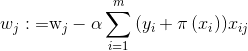 {w_j}：{\ rm {=}} {​{\ rm {w}} _ j}  -  \ alpha \ sum \ limits_ {i = 1} ^ m {\ left（{​{y_i} + \ pi \ left（{ {x_ {i}}} \ right）} \ right）} {x_ {ij}}