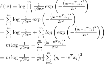 begin{array}{l} ellleft( w right) = log prodlimits_{i = 1}^m {frac{1}{{sqrt {2pi } sigma }}} exp left( { - frac{{{{left( {{y_i} - {w^T}{x_i}} right)}^2}}}{{2{sigma ^2}}}} right)\ = sumlimits_{i = 1}^m {log frac{1}{{sqrt {2pi } sigma }}} exp left( { - frac{{{{left( {{y_i} - {w^T}{x_i}} right)}^2}}}{{2{sigma ^2}}}} right)\ = sumlimits_{i = 1}^m {log frac{1}{{sqrt {2pi } sigma }}} + sumlimits_{i = 1}^m {logleft( {exp left( { - frac{{{{left( {{y_i} - {w^T}{x_i}} right)}^2}}}{{2{sigma ^2}}}} right)} right)} \ = mlog frac{1}{{sqrt {2pi } sigma }} - sumlimits_{i = 1}^m {frac{{{{left( {{y_i} - {w^T}{x_i}} right)}^2}}}{{2{sigma ^2}}}} \ = mlog frac{1}{{sqrt {2pi } sigma }} - frac{1}{{{sigma ^2}}}frac{1}{2}sumlimits_{i = 1}^m {{{left( {{y_i} - {w^T}{x_i}} right)}^2}} end{array}