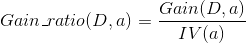 Gain\_ratio(D,a)=\frac{Gain(D,a)}{IV(a)}