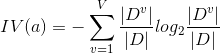 IV(a)=-\sum_{v=1}^{V}\frac{\left | D^v \right |}{\left | D \right |}log_2\frac{\left | D^v \right |}{\left | D \right |}