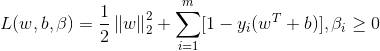 L(w,b,\beta ) = \frac{1}{2}\left \| w \right \|^2_2+\sum^m_{i=1}[1-y_i(w^T+b)],\beta _i\geq 0