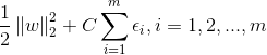 \frac{1}{2}\left \| w \right \|_2^2+C\sum^m_{i=1}\epsilon _i,i=1,2,...,m