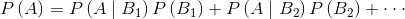 P\left ( A \right )=P\left ( A\mid B_{1} \right )P\left ( B_{1} \right )+ P\left ( A\mid B_{2} \right )P\left ( B_{2} \right )+\cdot \cdot \cdot