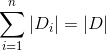 \sum_{i=1}^{n}|D_{i}|=|D|