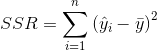 SSR=\sum_{i=1}^{n}\left (\hat{} y_{i} -\bar{y}\right )^{2}