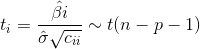 t_{i}=\frac{\hat{\beta i}}{\hat{\sigma }\sqrt{c_{ii}}}\sim t(n-p-1)