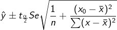 \hat{y}\pm t_{\frac{\alpha }{2}}Se\sqrt{\frac{1}{n}+\frac{(x_{0}-\bar{x})^2}{\sum (x-\bar{x})^2}}
