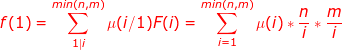 small {color{Red} f(1)=sum_{1|i}^{min(n,m)}mu (i/1)F(i)=sum_{i=1}^{min(n,m)}mu (i)*frac{n}{i}*frac{m}{i}}