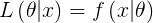 \large L\left(\theta|x \right )=f\left(x|\theta \right )