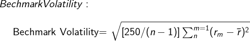 \large Bechmark Volatility:\\ \begin{center}Bechmark Volatility= \sqrt{[250/(n-1)]\sum_{n}^{m=1}(r_{m}-\bar{r})^{2}} \end{center}