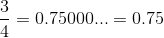 frac{3}{4}=0.75000...=0.75